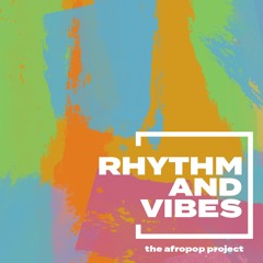 Rhythm and Vibes (The Afrobeats Project)(Part I)