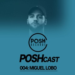 Miguel Lobo - Poshcast004