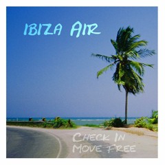 Ibiza Air ~ Check In Move Free  (excerpt)