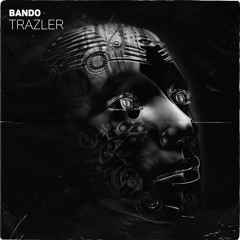 BANDO - Trazler (Original Mix) FREE DOWNLOAD