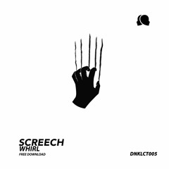FREE DL : Whirl - Screech (Original Mix) [Dunkelheit]