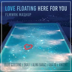 Love Floating Here For You [Ellie Goulding x Ekali x Alina Baraz x Khalid x Vincent]