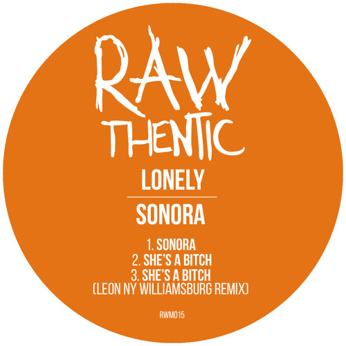 Lonely - She's A Bitch [Rawthentic]