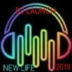 DJ Launch - DJ Launch- New Life 2019