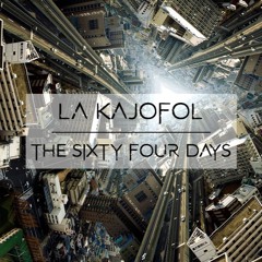La Kajofol - The Sixty Four Days (Out on vinyl)