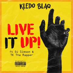 LIVE IT UP! ft OJ Simson & TK The Rapper