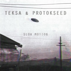 Teksa & Protokseed - Slow Motion
