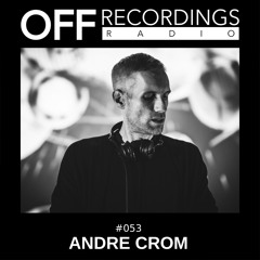 OFF Recordings Radio #53 with Andre Crom