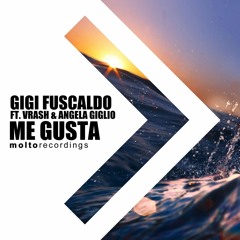Gigi Fuscaldo Feat Vrash & Angela Giglio - Me Gusta