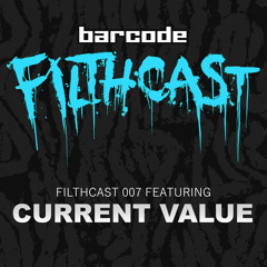 Filthcast 007 featuring Current Value