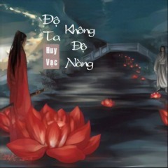 Độ Ta Không Độ Nàng - Huy Vạc