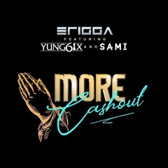 Erigga Ft. Yung6ix, Sami – More Cash Out | mp3AFRIQ.com