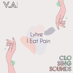 Lyhre - I Eat Pain [CS 01]