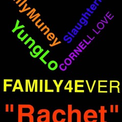 FAMILY4EVER-(Rachet)WillyMuney,YungLo,SlaughterMari,Nell