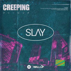 SLAY - Creeping