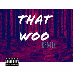 That woo remix(snippet)
