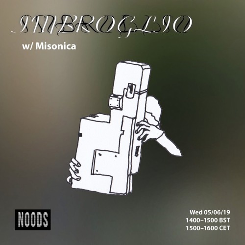 Stream Misonica | Listen to IMBROGLIO on Noods Radio playlist online for  free on SoundCloud