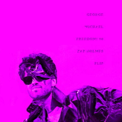 George Michael - Freedom! 90 (Zap Holmes Flip)