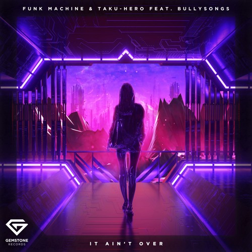 Funk Machine & Taku-Hero feat. BullySongs - It Ain't Over