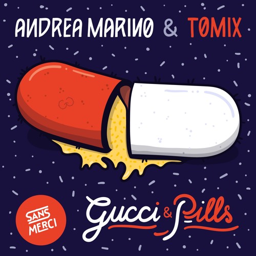 Stream ToMix & Andrea Marino - Gucci & Pills by SANS MERCI | Listen online  for free on SoundCloud