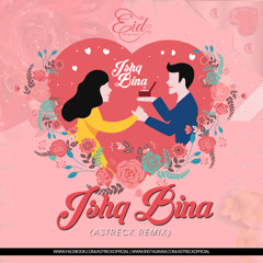 Taal | Ishq Bina (Remix) - Astreck