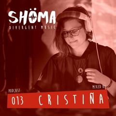 *C R I S T I Ñ A* Podcast SHOMA013