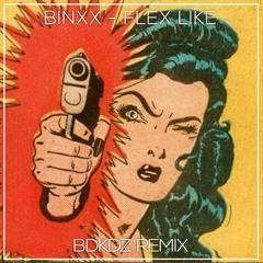 BINXX - FLEX LIKE (BDKDZ REMIX)(FREE)