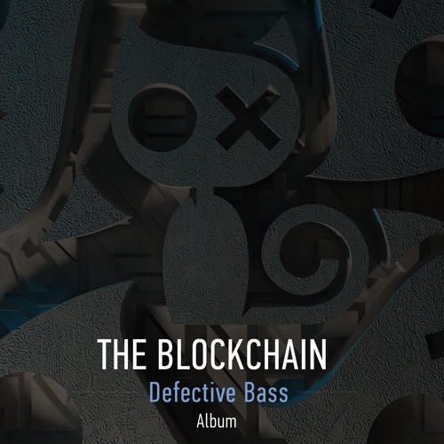 The Blockchain - DEFECTIVE BASS: THE ALBUM