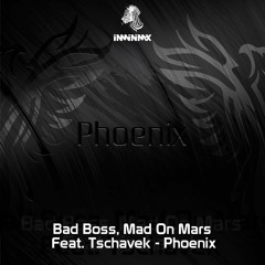 INM/FREE01 // Bad Boss, Mad On Mars Feat. Tschavek - Phoenix [FREE DOWNLOAD]