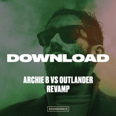 Free Download: Archie B Vs Outlander - The Revamp
