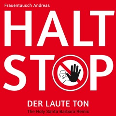 Frauentausch Andreas - HALT STOP! (Der Laute Ton) (The Holy Santa Barbara Remix)