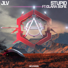 JLV - Stupid ft. Clara Sofie