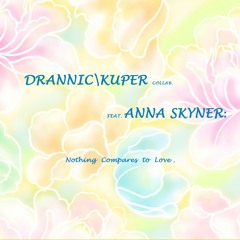 Nothing Compares to Love (Drannic\Kuper collab feat. Anna Skyner)