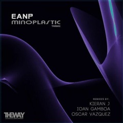 EANP - Minoplastic (Original Mix) [The Way Records]