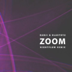 Ranji & Blastoyz - Zoom (Nightflow Remix) [Free Download]