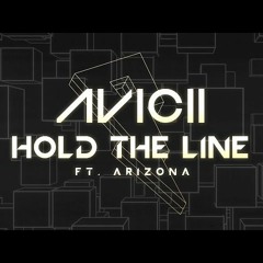 Avicii - Hold The Line Ft. A R I Z O N A (Original)