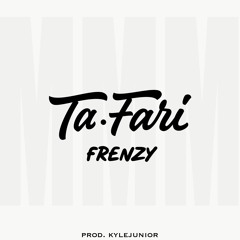 Ta.Fari - Frenzy Prod. kylejunior