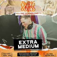 Extra Medium (Swing & Bass Launch Party Mix)