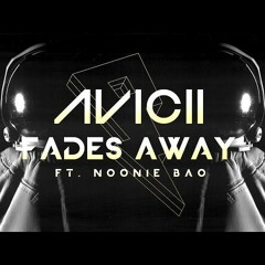 Avicii - Fades Away Ft. Noonie Bao (Original)