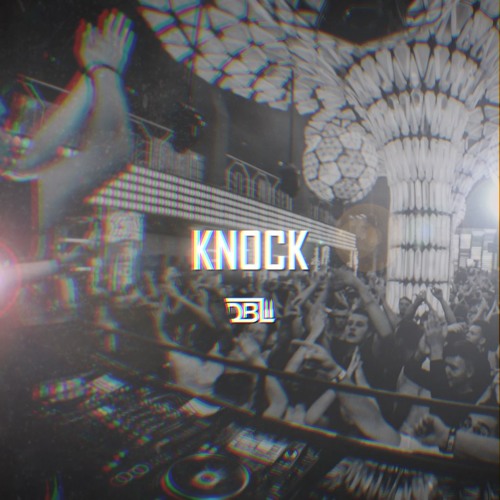 DBL - KNOCK (ORIGINAL MIX)