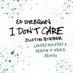 Ed Sheeran & Justin Bieber - I Don't Care (James Godfrey & Keepin It Heale Remix)