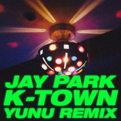 Jay Park - K-TOWN (Yunu Remix)