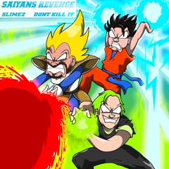 Don't Kill It & Slimez - Saiyans Revenge