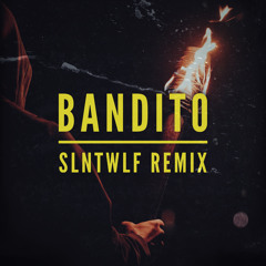 Bandito (SLNTWLF Remix)