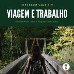 #01 Podcast Vamo Aí?! - Viagem e Trabalho