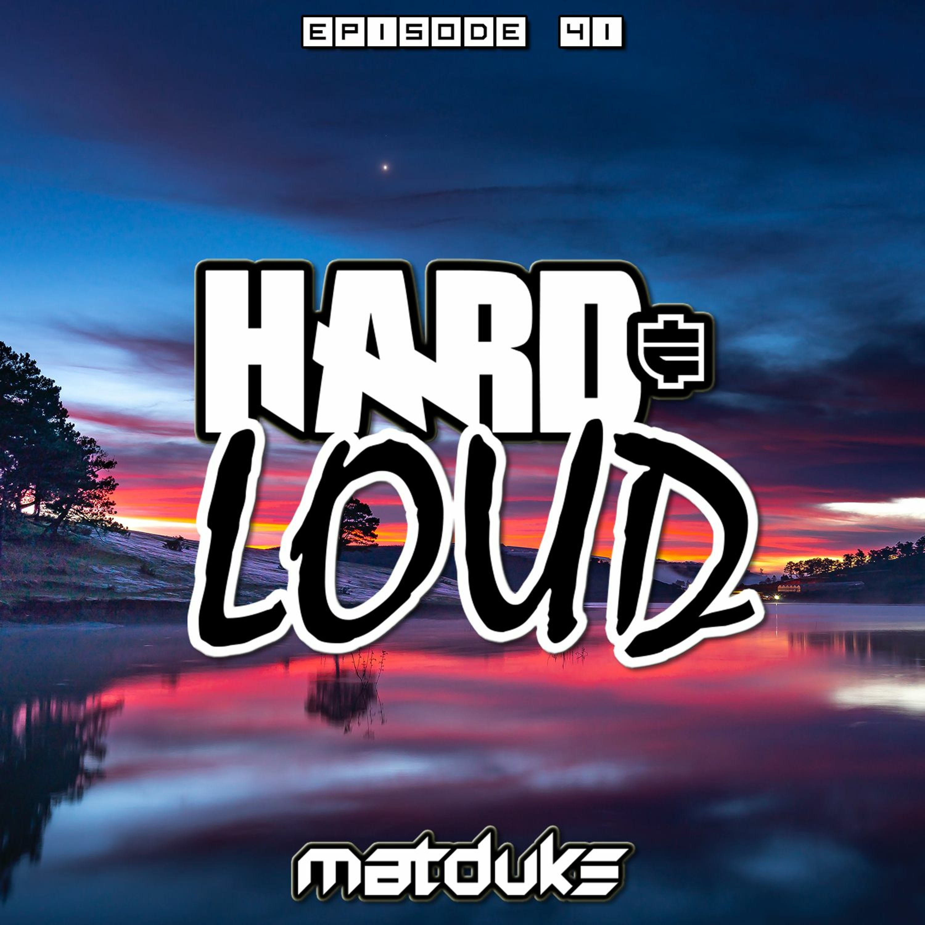 Matduke presents The Hard & Loud Podcast (Hardstyle, Happy Hardcore)