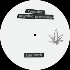 Tweakz & Psychic Pressure - The Herb (FREE DOWNLOAD)