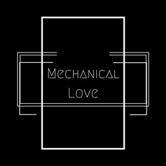 Mechanical Love