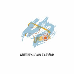 gill chang - when you were mine x daydream (luuke mashup)