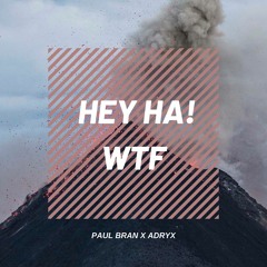 Paul Bran x Adryx-G - Hey ha! WTF  | FREE DL